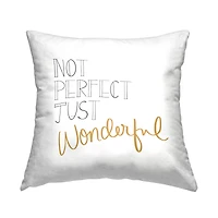 Stupell Industries Not Perfect Just Wonderful Inspirational Quote Throw Pillow, 18" x 18"