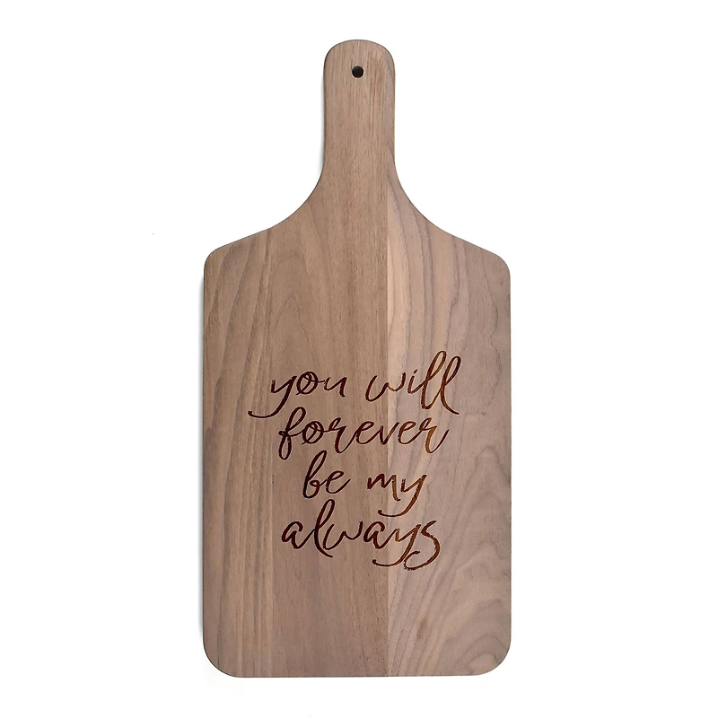 8" x 17" Forever be my Always Walnut Paddle Cutting Board