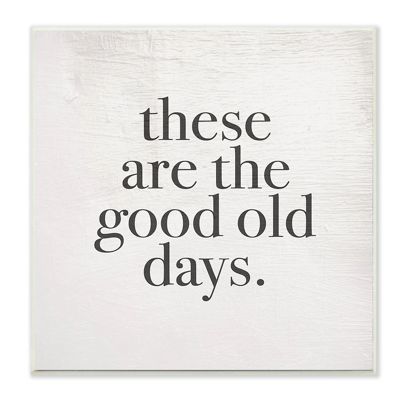 Stupell Industries These Are The Good Old Days Family Home Word Design, 12" x 12"
