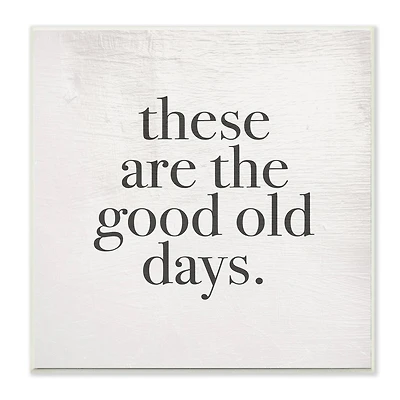 Stupell Industries These Are The Good Old Days Family Home Word Design, 12" x 12"