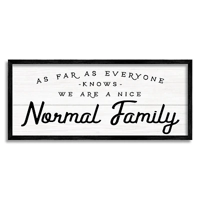 Stupell Industries Nice Normal Family Phrase Funny Motivational Phrase Framed Wall Art