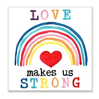 Stupell Industries Love Makes Us Strong Rainbow Wall Plaque