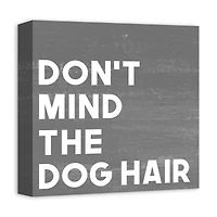 Don't Mind the Dog Hair Canvas Wall Art