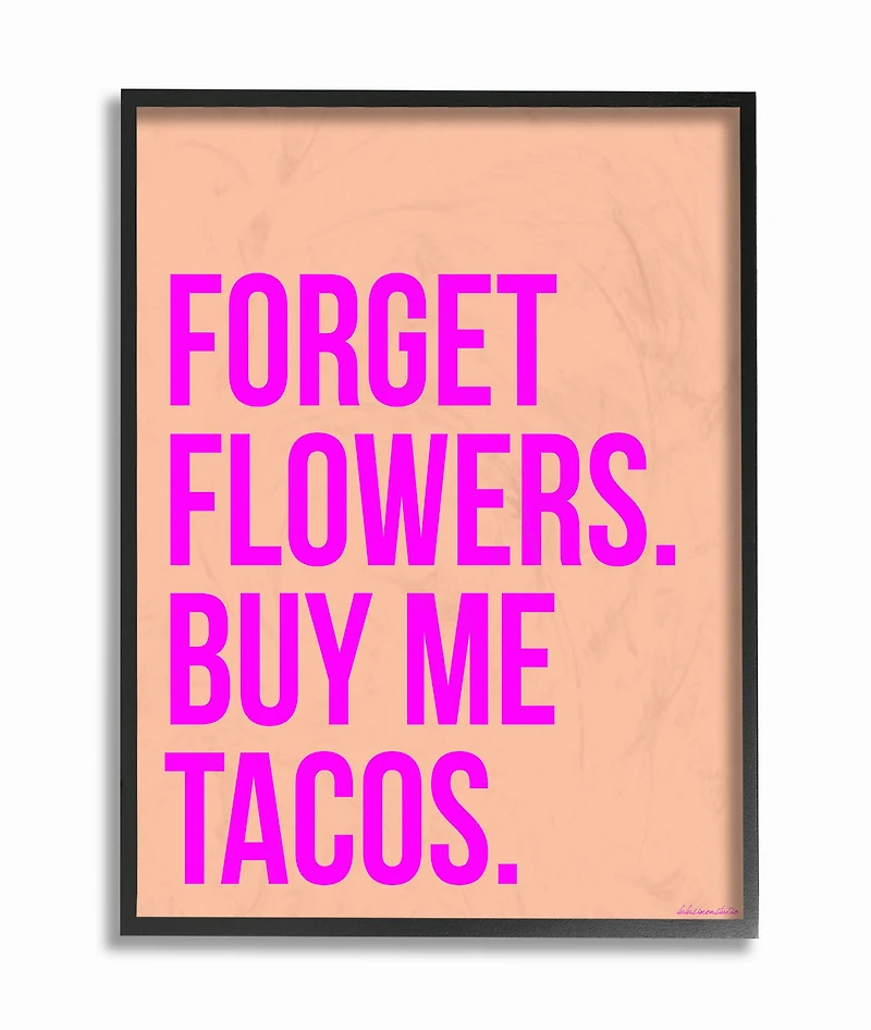 Stupell Industries Forget Flowers Buy Me Tacos Wall Art in Black Frame