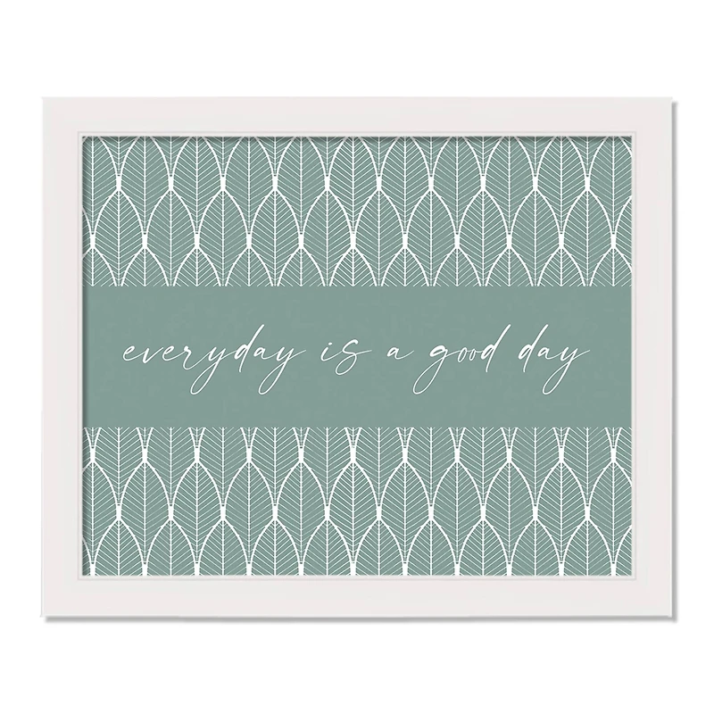 Every Day is a Good Day White Framed Wall Décor