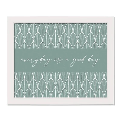 Every Day is a Good Day White Framed Wall Décor