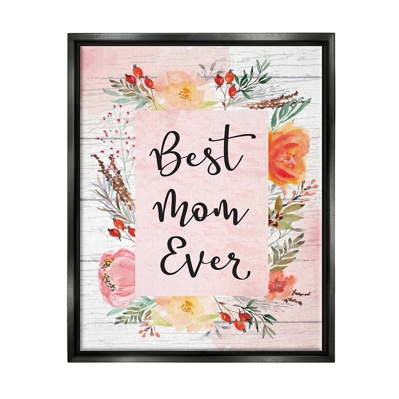 Stupell Industries Best Mom Ever Floral Mother's Day Floater Framed Art