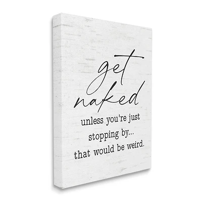 Stupell Industries Get Naked Unless Stopping By Humorous Phrase Canvas Wall Art