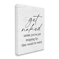 Stupell Industries Get Naked Unless Stopping By Humorous Phrase Canvas Wall Art