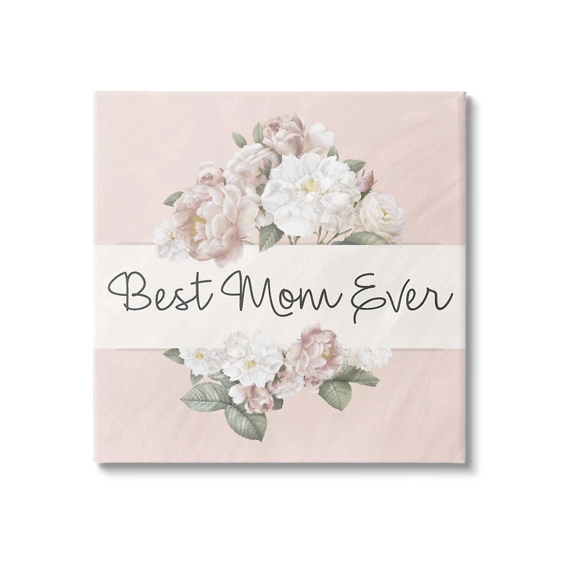 Stupell Industries Best Mom Ever Delicate Flower Bouquet Text Quote Canvas Wall Art