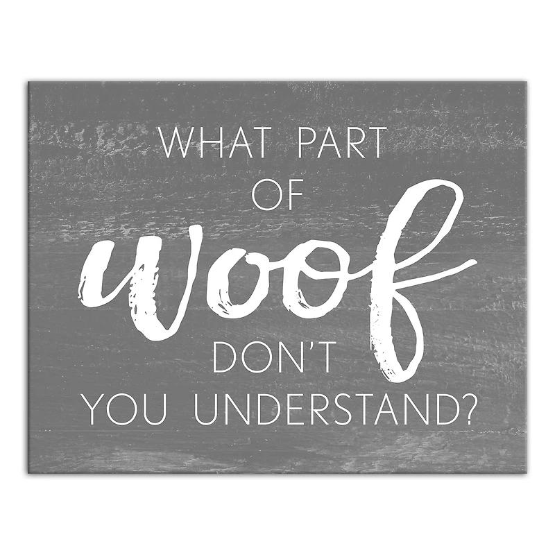 What Part of Woof Canvas Wall Art