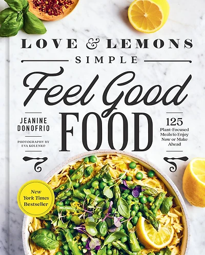 Love & Lemons Simple Feel Good Food: A Cookbook