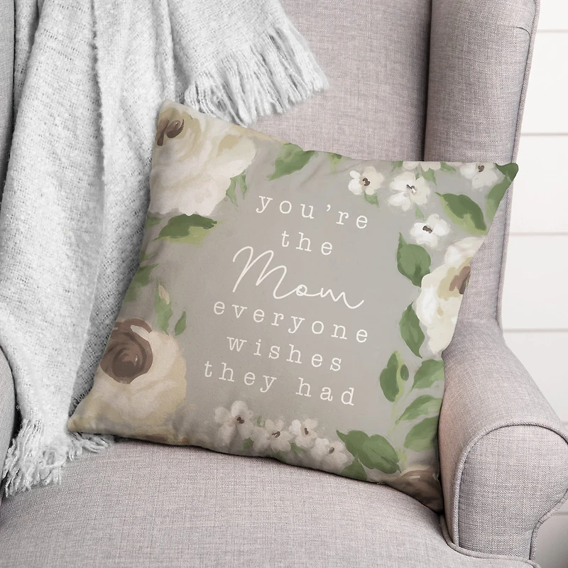You're the Mom Everyone Wishes They Had Throw Pillow