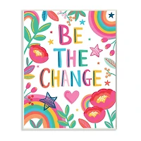 Stupell Industries Be The Change Phrase Rainbow Stars and Flowers Wall Plaque