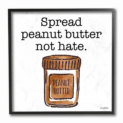 Stupell Industries Spread Peanut Butter Not Hate Black Framed Wall Art