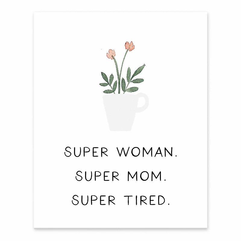 10" Super Woman, Super Mom, Super Tired Tabletop Canvas