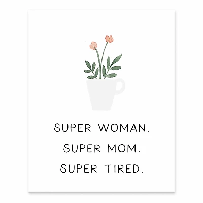 10" Super Woman, Super Mom, Super Tired Tabletop Canvas