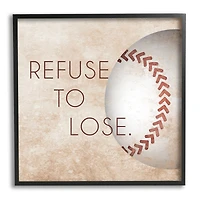 Stupell Industries Refuse To Lose Phrase Sports Baseball Rustic Brown Framed Wall Art