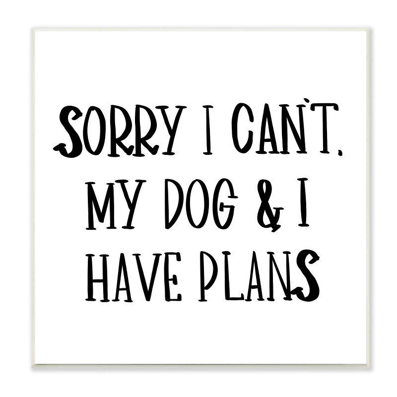 Stupell Industries My Dog And I Have Plans Pet Humor Phrase,12" x 12"