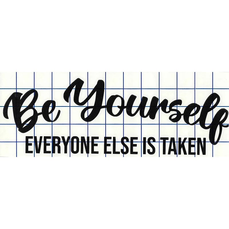 Leisure Arts® Vinyl Be Yourself Everyone Else is Taken Black Wall Decal