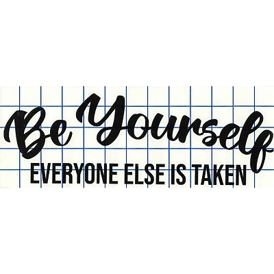 Leisure Arts® Vinyl Be Yourself Everyone Else is Taken Black Wall Decal