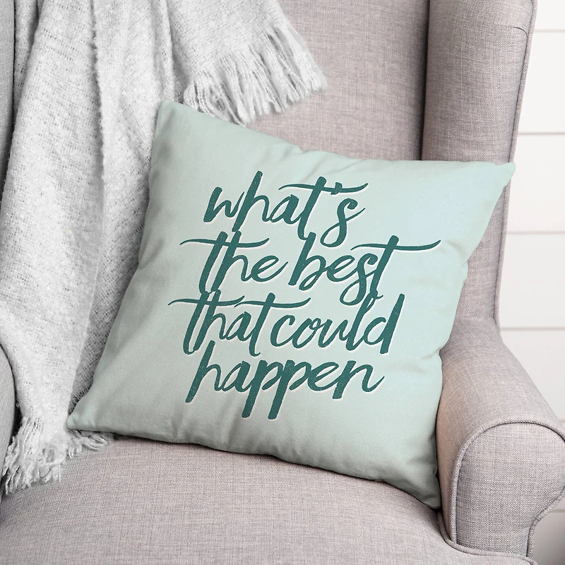 18" What's the Best That Could Happen Indoor/Outdoor Pillow