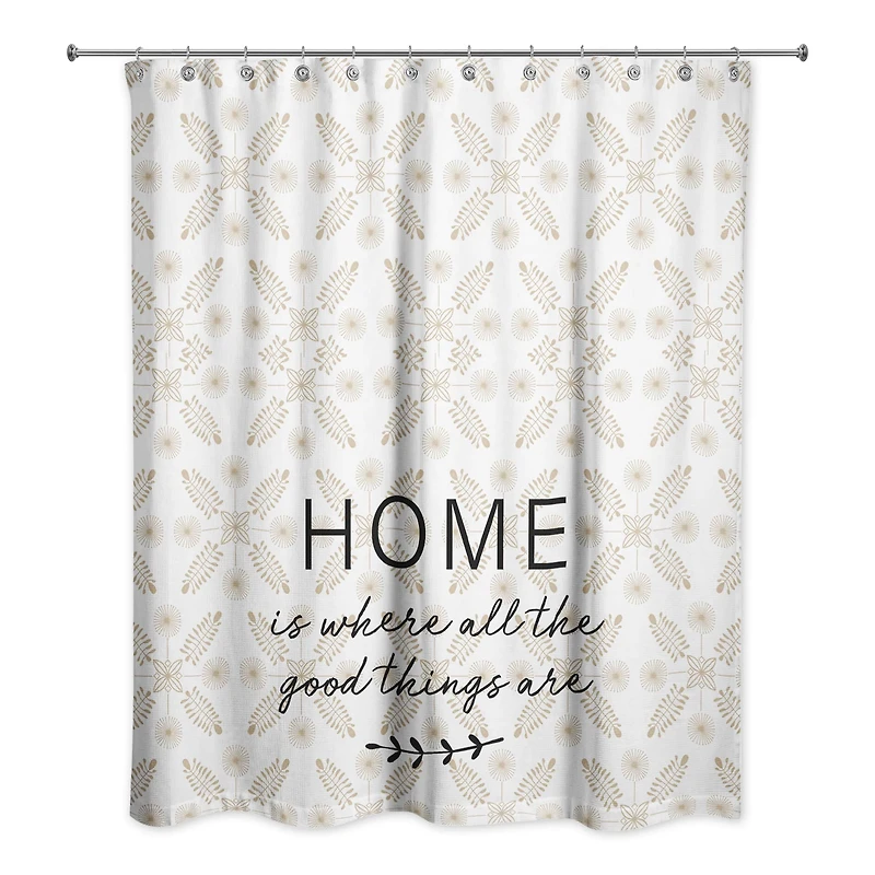 Home is Where All The Good Things Are Shower Curtain