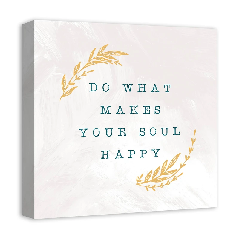 Do What Makes Your Soul Happy White 16" x 16" Canvas Wall Art