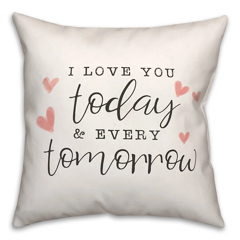 Today And Every Tomorrow 16" x 16" Throw Pillow