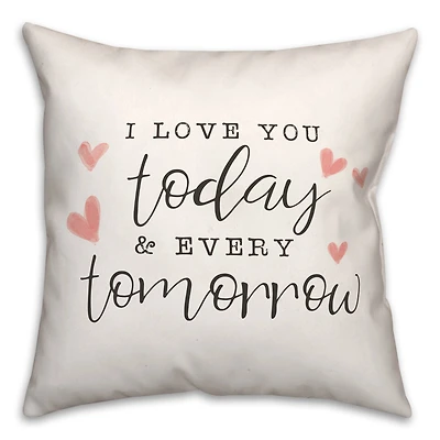 Today And Every Tomorrow 16" x 16" Throw Pillow