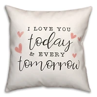 Today And Every Tomorrow 16" x 16" Throw Pillow