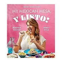 My Mexican Mesa, Y Listo! Cookbook