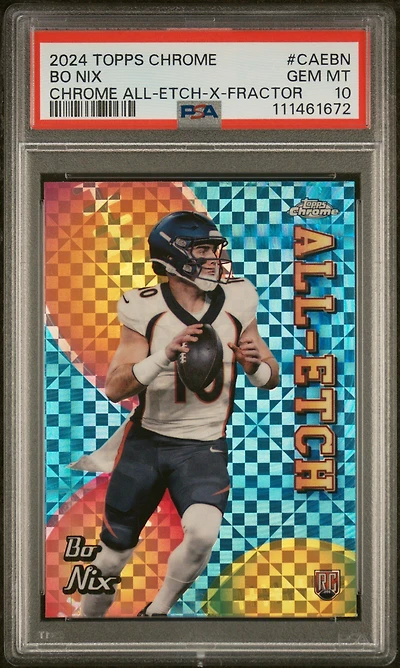 2024 Topps Chrome Chrome All-etch Caebn Bo Nix X-fractor PSA 10