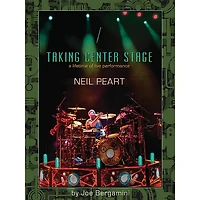 Hudson Music Neil Peart: Taking Center Stage - A Lifetime Of Live Performance Book