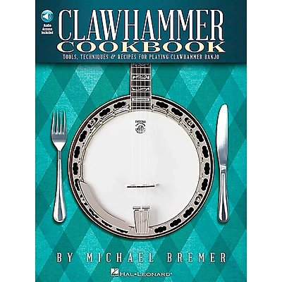 Hal Leonard Clawhammer Cookbook - Tools, Techniques & Recipes For Playing Clawhammer Banjo Book/CD