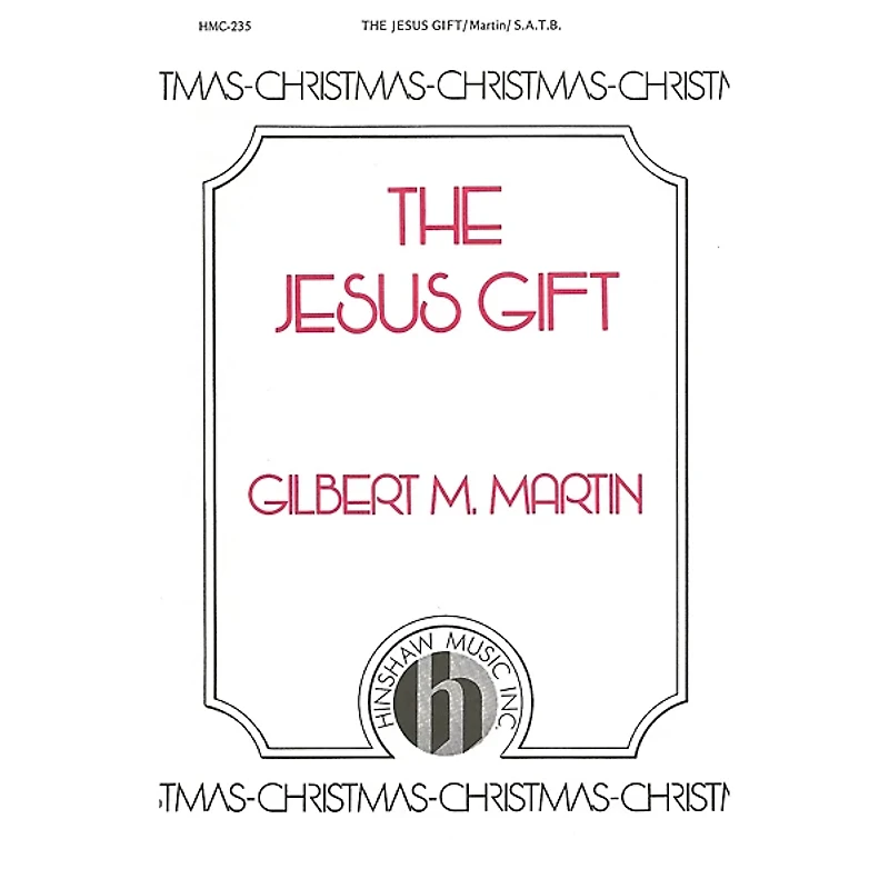 Hinshaw Music The Jesus Gift SATB composed by Gilbert Martin