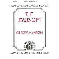 Hinshaw Music The Jesus Gift SATB composed by Gilbert Martin