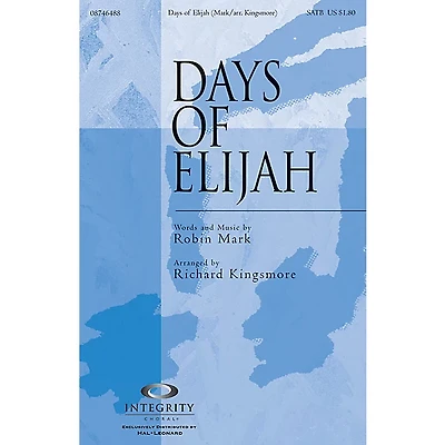 Integrity Music Days of Elijah SATB Arranged by Richard Kingsmore