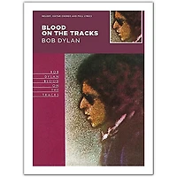 Music Sales Bob Dylan - Blood On The Tracks (Melody, Guitar Chords and Lyrics)