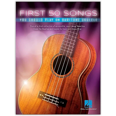 Hal Leonard First 50 Songs You Should Play on Baritone Ukulele