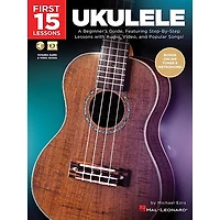 Hal Leonard First 15 Lessons - Ukulele (A Beginner's Guide, Featuring Step-By-Step Lessons with Audio, Video, and Popular Songs!)