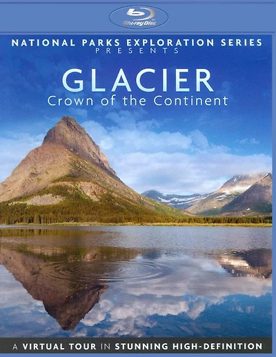 National Parks Exploration Series: Glacier National Park - Crown of the Continent - NEW
