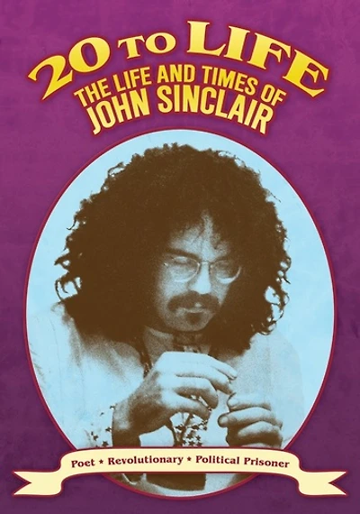 20 to Life: The Life & Times Of John Sinclair - NEW