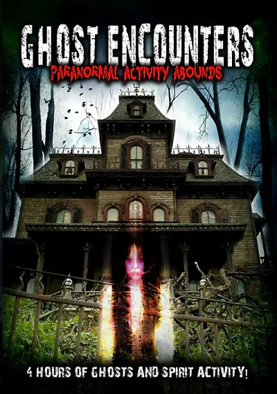 Ghost Encounters: Paranormal Activity Abounds - NEW