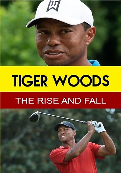 Tiger Woods: The Rise & Fall - NEW