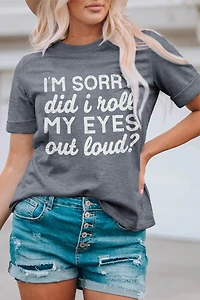 Threaded Pear Women's Kennedi I'm Sorry Did I Roll My Eyes Out Loud T-Shirt