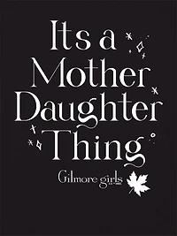 Gilmore Girls Its a Mother Daughter Thing Graphic T-Shirt for