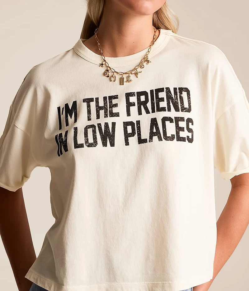 I'm The Friend Low Places T-Shirt
