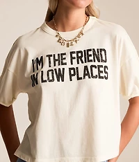 I'm The Friend Low Places T-Shirt