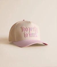 Too Pretty To Work Hat